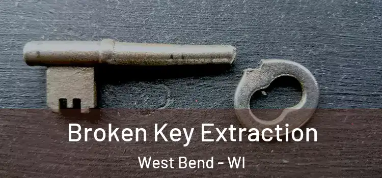  Broken Key Extraction West Bend - WI