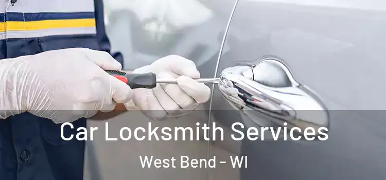  Car Locksmith Services West Bend - WI