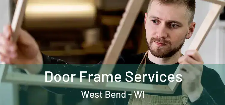  Door Frame Services West Bend - WI