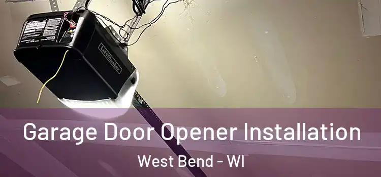  Garage Door Opener Installation West Bend - WI