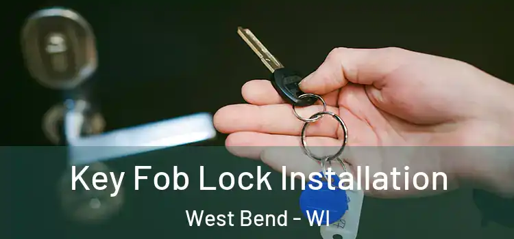 Key Fob Lock Installation West Bend - WI