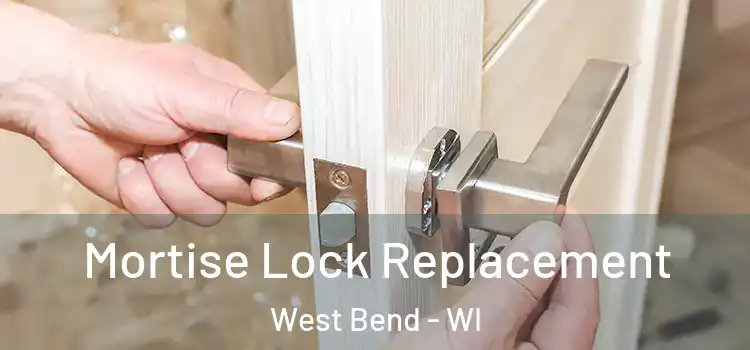 Mortise Lock Replacement West Bend - WI